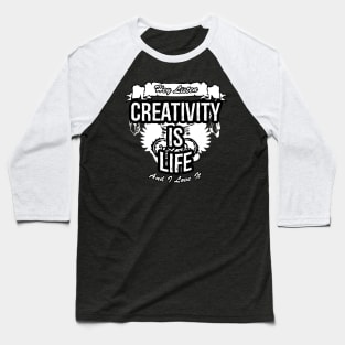 Creativity Is Life Creative Job Typography Design Baseball T-Shirt